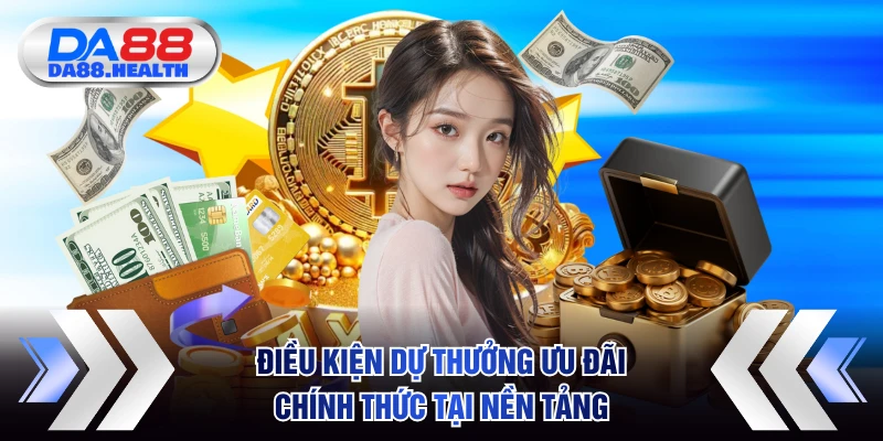 Điều kiện dự thưởng ưu đãi chính thức tại nền tảng