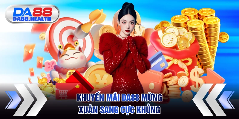 Khuyến mãi DA88 mừng xuân sang cực khủng